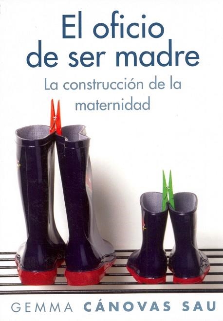 EL OFICIO DE SER MADRE.LA CONSTRUCCION DE LA MATERNIDAD | 9788449323706 | CANOVAS SAU,GEMMA | Llibreria Geli - Llibreria Online de Girona - Comprar llibres en català i castellà