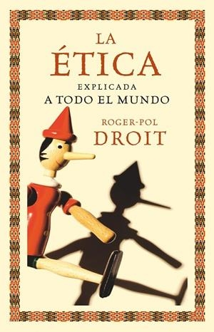 LA ETICA EXPLICADA A TODO EL MUNDO | 9788449324062 | DROIT,ROGER-POL | Libreria Geli - Librería Online de Girona - Comprar libros en catalán y castellano