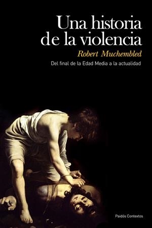 UNA HISTORIA DE LA VIOLENCIA | 9788449324215 | MUCHEMBLED,ROBERT | Libreria Geli - Librería Online de Girona - Comprar libros en catalán y castellano