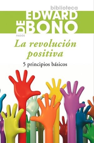 LA REVOLUCION POSITIVA.5 PRINCIPIOS BASICOS | 9788449324765 | DE BONO,EDWARD | Libreria Geli - Librería Online de Girona - Comprar libros en catalán y castellano