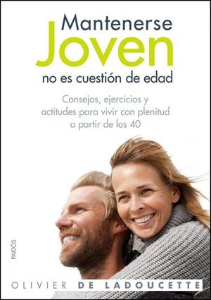 MANTENERSE JOVEN NO ES CUESTIÓN DE EDAD | 9788449324987 | DE LADOUCETTE,OLIVIER | Llibreria Geli - Llibreria Online de Girona - Comprar llibres en català i castellà