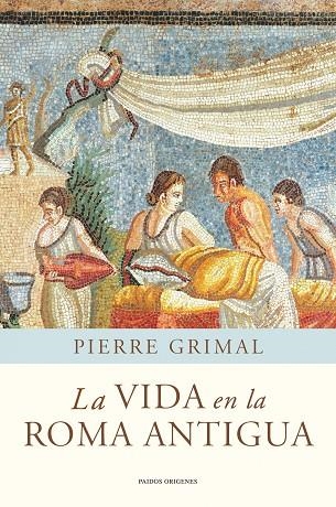 LA VIDA EN LA ROMA ANTIGUA | 9788449325175 | GRIMAL,PIERRE | Libreria Geli - Librería Online de Girona - Comprar libros en catalán y castellano