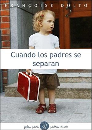 CUANDO LOS PADRES SE SEPARAN | 9788449325243 | DOLTO,FRANÇOISE | Llibreria Geli - Llibreria Online de Girona - Comprar llibres en català i castellà