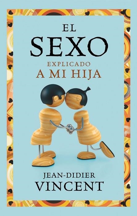 EL SEXO EXPLICADO A MI HIJA | 9788449325403 | VINCENT,JEAN-DIDIER | Llibreria Geli - Llibreria Online de Girona - Comprar llibres en català i castellà