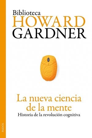 LA NUEVA CIENCIA DE LA MENTE.HISTORIA DE LA REVOLUCION COGNI | 9788449325533 | GARDNER,HOWARD | Libreria Geli - Librería Online de Girona - Comprar libros en catalán y castellano