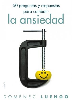 50 PREGUNTAS Y RESPUESTAS PARA COMBATIR LA ANSIEDAD | 9788449326066 | LUENGO,DOMENEC | Libreria Geli - Librería Online de Girona - Comprar libros en catalán y castellano