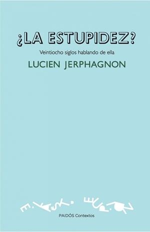 LA ESTUPIDEZ? VEINTIOCHO SIGLOS HABLANDO DE ELLA | 9788449326271 | JERPHAGNON,LUCIEN | Llibreria Geli - Llibreria Online de Girona - Comprar llibres en català i castellà