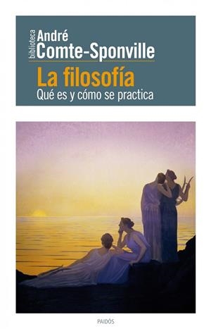 LA FILOSOFÍA.QUÉ ES Y CÓMO SE PRACTICA | 9788449326776 | COMTE-SPONVILLE,ANDRÉ | Llibreria Geli - Llibreria Online de Girona - Comprar llibres en català i castellà