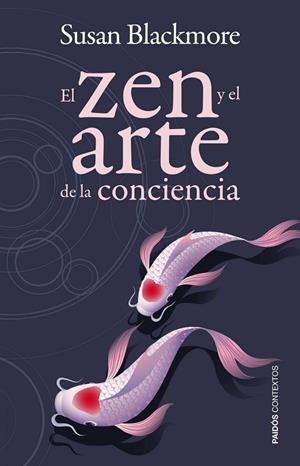 EL ZEN Y EL ARTE DE LA CONCIENCIA | 9788449326820 | BLACKMORE,SUSAN | Llibreria Geli - Llibreria Online de Girona - Comprar llibres en català i castellà