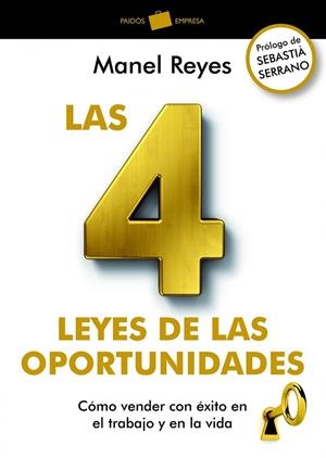 LAS 4 LEYES DE LAS OPORTUNIDADES.CÓMO VENDER CON ÉXITO EN EL TRABAJO Y EN LA VIDA | 9788449326837 | REYES,MANEL/SERRANO,SEBASTIÀ (PRÒLEG) | Libreria Geli - Librería Online de Girona - Comprar libros en catalán y castellano