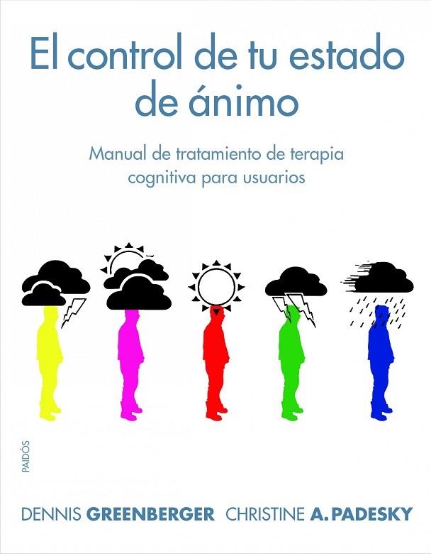 EL CONTROL DE TU ESTADO DE ÁNIMO.MANUAL DE TRATAMIENTO DE TERAPIA COGNITIVA PARA USUARIOS | 9788449322983 | GREENBERGER,DENNIS/PADESKY,CHRISTINE A. | Libreria Geli - Librería Online de Girona - Comprar libros en catalán y castellano