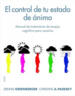 EL CONTROL DE TU ESTADO DE ÁNIMO.MANUAL DE TRATAMIENTO DE TERAPIA COGNITIVA PARA USUARIOS | 9788449322983 | GREENBERGER,DENNIS/PADESKY,CHRISTINE A. | Llibreria Geli - Llibreria Online de Girona - Comprar llibres en català i castellà