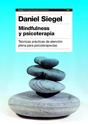 MINDFULNESS Y PSICOTERAPIA.TÉCNICAS PRÁCTICAS DE ATENCIÓN PLENA PARA PSICOTERAPEUTAS | 9788449311550 | SIEGEL,DANIEL J. | Llibreria Geli - Llibreria Online de Girona - Comprar llibres en català i castellà