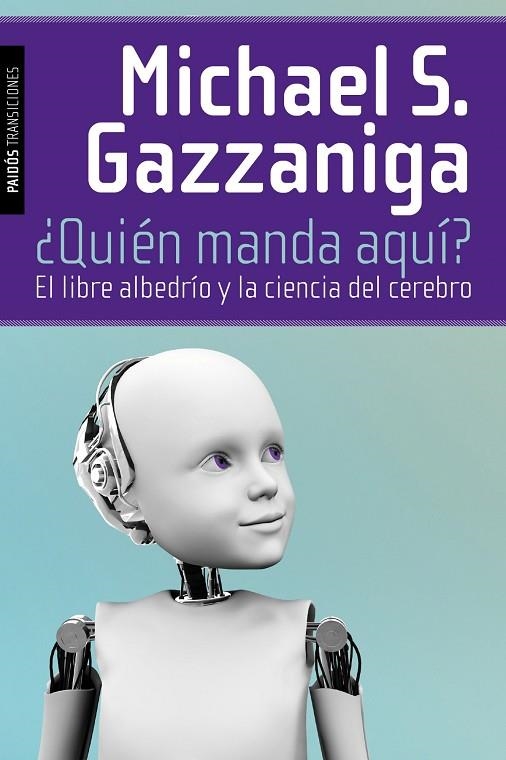 QUIÉN MANDA AQUÍ? EL LIBRE ALBEDRÍO Y LA CIENCIA DEL CEREBRO | 9788449326219 | GAZZANIGA,MICHAEL S. | Llibreria Geli - Llibreria Online de Girona - Comprar llibres en català i castellà