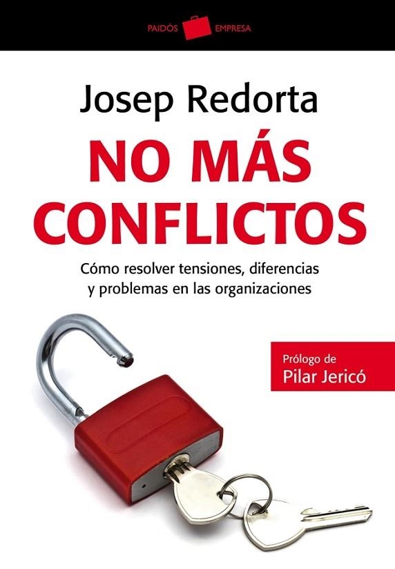 NO MÁS CONFLICTOS - CÓMO RESOLVER TENSIONES,DIFERENCIAS Y PROBLEMAS EN LAS ORGANIZACIONES | 9788449326998 | REDORTA,JOSEP | Libreria Geli - Librería Online de Girona - Comprar libros en catalán y castellano
