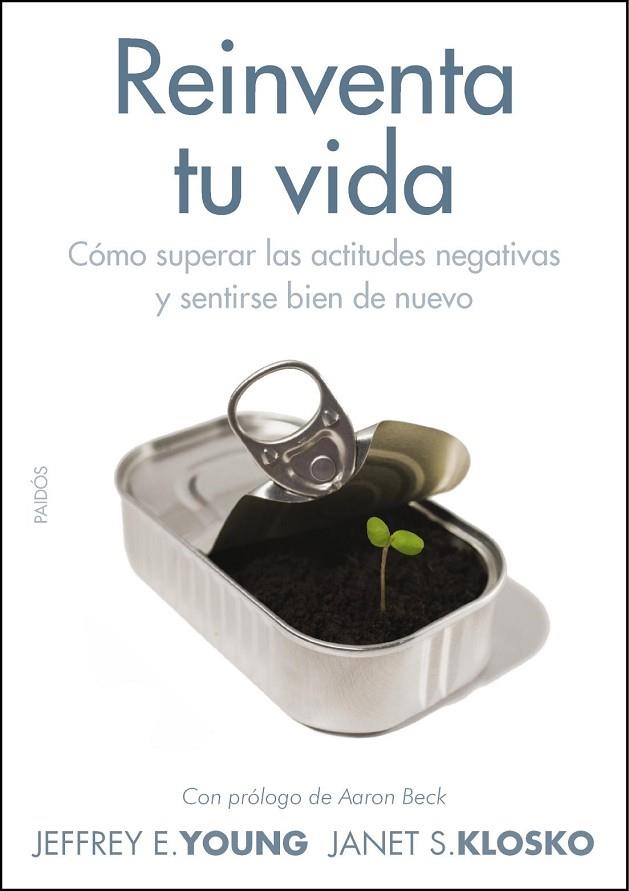 REINVENTA TU VIDA.CÓMO SUPERAR LAS ACTITUDES NEGATIVAS Y SENTIRSE BIEN DE NUEVO | 9788449327438 | YOUNG,JEFFREY E./KLOSLO,JANET S. | Llibreria Geli - Llibreria Online de Girona - Comprar llibres en català i castellà