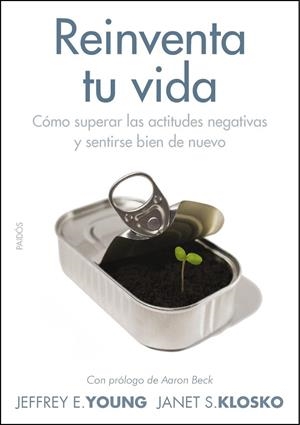 REINVENTA TU VIDA.CÓMO SUPERAR LAS ACTITUDES NEGATIVAS Y SENTIRSE BIEN DE NUEVO | 9788449327438 | YOUNG,JEFFREY E./KLOSLO,JANET S. | Llibreria Geli - Llibreria Online de Girona - Comprar llibres en català i castellà