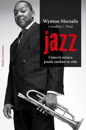 JAZZ.CÓMO LA MÚSICA PUEDE CAMBIAR TU VIDA | 9788449327971 | MARSALIS,WYNTON/WARD,GEOFFREY C. | Llibreria Geli - Llibreria Online de Girona - Comprar llibres en català i castellà