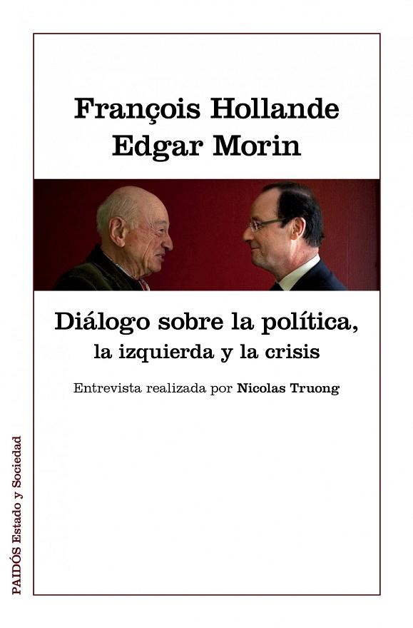 DIÁLOGO SOBRE LA POLÍTICA,LA IZQUIERDA Y LA CRISIS | 9788449328022 | MORIN,EGAR/HOLLANDE,FRANÇOIS | Libreria Geli - Librería Online de Girona - Comprar libros en catalán y castellano