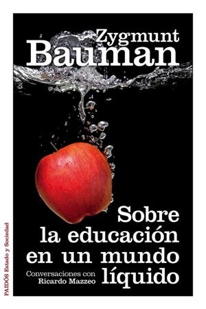 SOBRE LA EDUCACIÓN EN UN MUNDO LÍQUIDO | 9788449328114 | BAUMAN,ZIGMUNT | Libreria Geli - Librería Online de Girona - Comprar libros en catalán y castellano