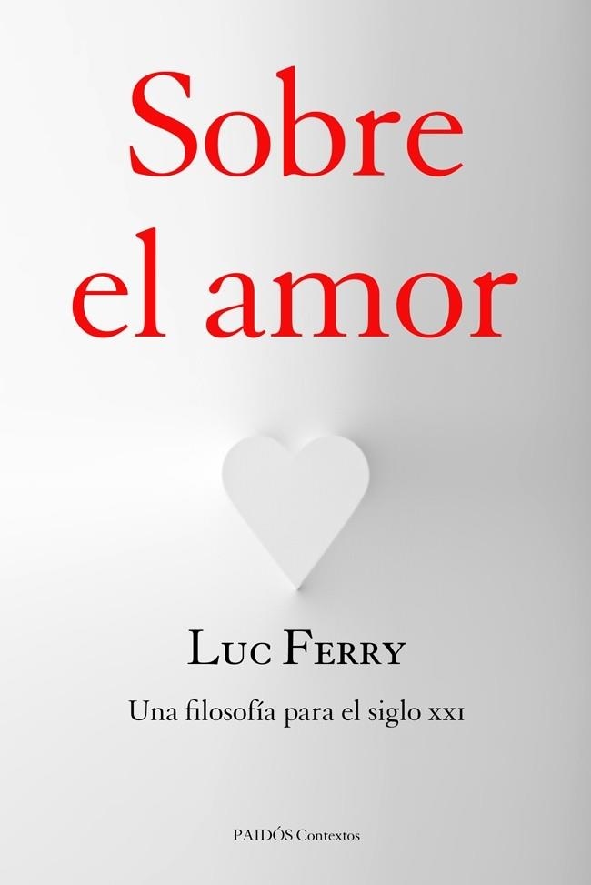 SOBRE EL AMOR.UNA FILOSOFÍA PARA EL SIGLO XXI | 9788449328121 | FERRY,LUC | Llibreria Geli - Llibreria Online de Girona - Comprar llibres en català i castellà
