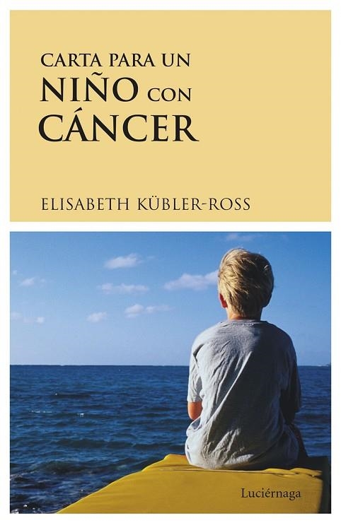 CARTA PARA UN NIÑO CON CANCER | 9788487232183 | KÜBLER-ROSS,ELISABETH | Libreria Geli - Librería Online de Girona - Comprar libros en catalán y castellano