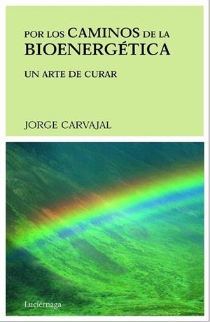 POR LOS CAMINOS DE LA BIOENERGETICA.UN ARTE DE CURAR | 9788489957268 | CARVAJAL,JORGE | Llibreria Geli - Llibreria Online de Girona - Comprar llibres en català i castellà