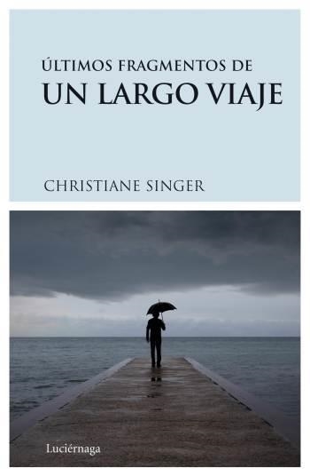 ULTIMOS FRAGMENTOS DE UN LARGO VIAJE | 9788489957893 | SINGER,CHRISTIANE | Libreria Geli - Librería Online de Girona - Comprar libros en catalán y castellano