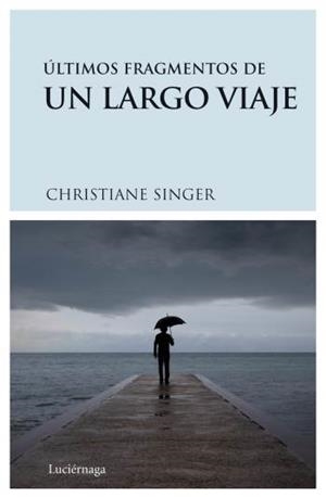 ULTIMOS FRAGMENTOS DE UN LARGO VIAJE | 9788489957893 | SINGER,CHRISTIANE | Llibreria Geli - Llibreria Online de Girona - Comprar llibres en català i castellà