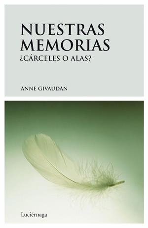 NUESTRAS MEMORIAS.CARCELES O ALAS | 9788492545032 | GIVAUDAN,ANNE | Libreria Geli - Librería Online de Girona - Comprar libros en catalán y castellano