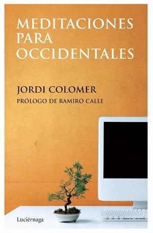 MEDITACIONES PARA OCCIDENTALES | 9788492545278 | COLOMER FONTS,JORDI | Libreria Geli - Librería Online de Girona - Comprar libros en catalán y castellano