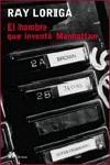 EL HOMBRE QUE INVENTO MANHATTAN | 9788476696019 | LORIGA,RAY | Libreria Geli - Librería Online de Girona - Comprar libros en catalán y castellano