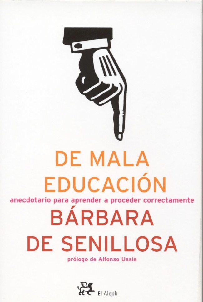 DE MALA EDUCACIÓN.ANECDOTARIO PARA APRENDER A.... | 9788476697214 | SENILLOSA,BARBARA DE | Libreria Geli - Librería Online de Girona - Comprar libros en catalán y castellano