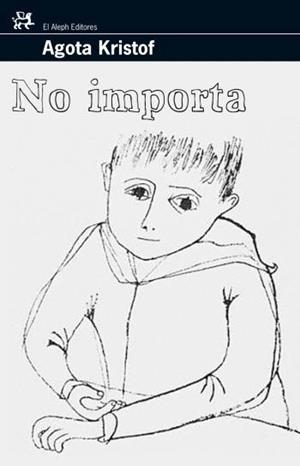 NO IMPORTA | 9788476698228 | KRISTOF,AGOTA | Libreria Geli - Librería Online de Girona - Comprar libros en catalán y castellano