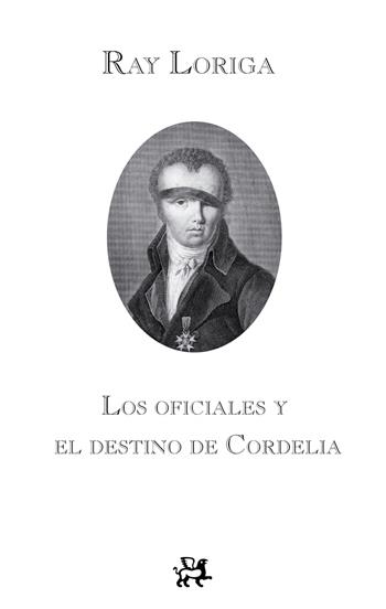 LOS OFICIALES Y EL DESTINO DE CORDELIA | 9788476698792 | LORIGA,RAY | Libreria Geli - Librería Online de Girona - Comprar libros en catalán y castellano