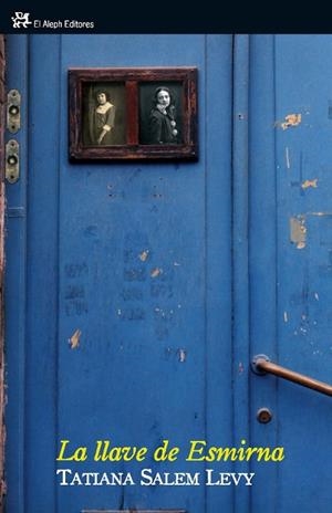 LA LLAVE DE ESMIRNA | 9788476698730 | SALEM LEVY,TATIANA | Llibreria Geli - Llibreria Online de Girona - Comprar llibres en català i castellà