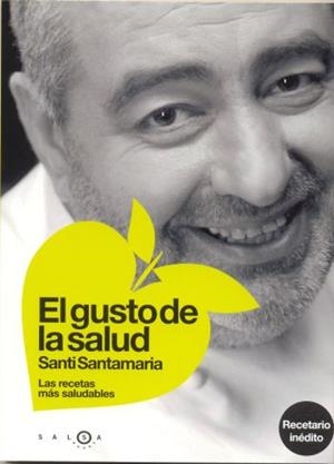 EL GUSTO DE LA SALUD,LAS RECETAS MAS SALUDABLES | 9788496599123 | SANTAMARIA,SANTI | Llibreria Geli - Llibreria Online de Girona - Comprar llibres en català i castellà