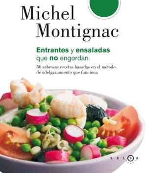 ENSALADAS Y ENTRANTES QUE NO ENGORDAN | 9788496599338 | MONTIGNAC,MICHEL | Llibreria Geli - Llibreria Online de Girona - Comprar llibres en català i castellà