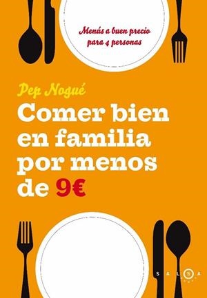 COMER BIEN EN FAMILIA POR MENOS DE 9 EUROS | 9788496599482 | NOGUE,PEP | Libreria Geli - Librería Online de Girona - Comprar libros en catalán y castellano