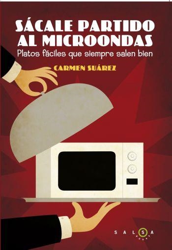 SACALE PARTIDO AL MICROONDAS | 9788496599925 | SUAREZ,CARMEN | Llibreria Geli - Llibreria Online de Girona - Comprar llibres en català i castellà