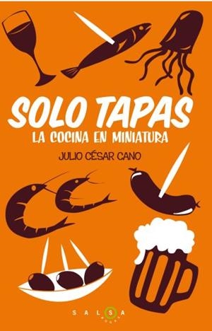 SÓLO TAPAS | 9788496599949 | CANO,JULIO CÉSAR | Llibreria Geli - Llibreria Online de Girona - Comprar llibres en català i castellà