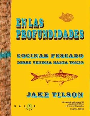 EN LAS PROFUNDIDADES.COCINAR PESCADO DESDE VENECIA HASTA TOK | 9788496599994 | TILSON,JAKE | Libreria Geli - Librería Online de Girona - Comprar libros en catalán y castellano