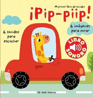 PIP-PIP! LIBRO-SONORO 6 SONIDOS PARA ESCUCHAR/6 IMÁGENES PARA MIRAR | 9788492766673 | BILLET,MARION (IL) | Libreria Geli - Librería Online de Girona - Comprar libros en catalán y castellano