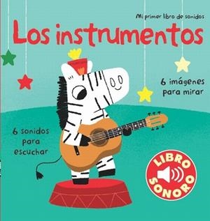 LOS INSTRUMENTOS LIBRO-SONORO 6 IMÁGENES PARA MIRAR/6 SONIDOS PARA ESCUCHAR | 9788492766666 | BILLET,MARION (IL) | Libreria Geli - Librería Online de Girona - Comprar libros en catalán y castellano