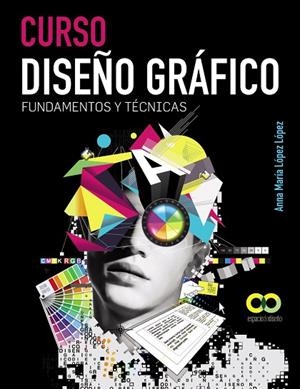 CURSO DISEÑO GRÁFICO.FUNDAMENTOS Y TÉCNICAS | 9788441532533 | LÓPEZ LÓPEZ,ANNA MARÍA | Llibreria Geli - Llibreria Online de Girona - Comprar llibres en català i castellà