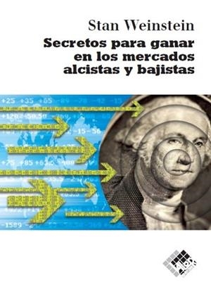 SECRETOS PARA GANAR EN LOS MERCADOS ALCISTAS Y BAJISTAS | 9788493622626 | WEINSTEIN,STAN | Libreria Geli - Librería Online de Girona - Comprar libros en catalán y castellano