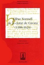 LLIBRE VERMELL DE LA CIUTAT DE GIRONA(1188-1624) | 9788479358877 | JULIOL I ALBERTI,GRISELDA | Libreria Geli - Librería Online de Girona - Comprar libros en catalán y castellano
