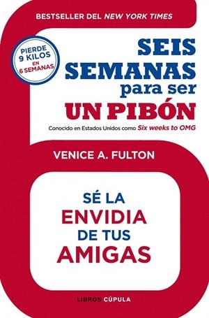 SEIS SEMANAS PARA SER UN PIBÓN.SÉ LA ENVIDIA DE TUS AMIGAS  | 9788448008208 | FULTON,VENICE A. | Libreria Geli - Librería Online de Girona - Comprar libros en catalán y castellano