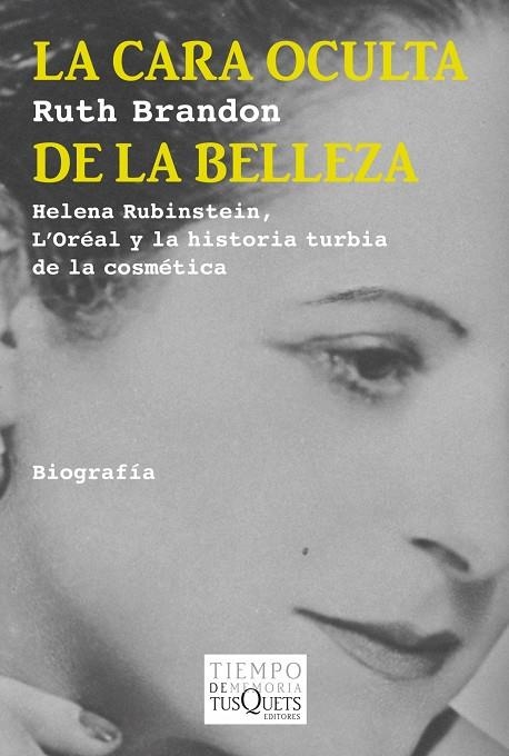 LA CARA OCULTA DE LA BELLEZA.HELENA RUBINSTEIN,L'ORÉAL Y LA HISTORIA TURBIA DE LA COSMÉTICA | 9788483834503 | BRANDON,RUTH | Libreria Geli - Librería Online de Girona - Comprar libros en catalán y castellano