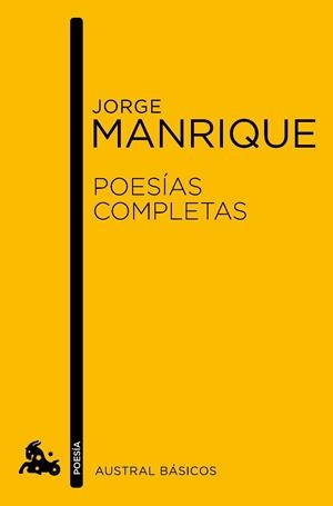 POESÍAS COMPLETAS - JORGE MANRIQUE (AUSTRAL BÁSICOS) | 9788467024234 | MANRIQUE,JORGE (1440-1479) | Llibreria Geli - Llibreria Online de Girona - Comprar llibres en català i castellà